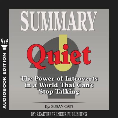 Quiet: The Power of Introverts in a World That Can't Stop Talking – Unveiling the Subtle Symphony of Introversion and Productivity